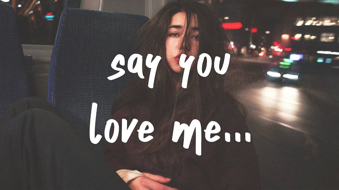 if you say you love me song