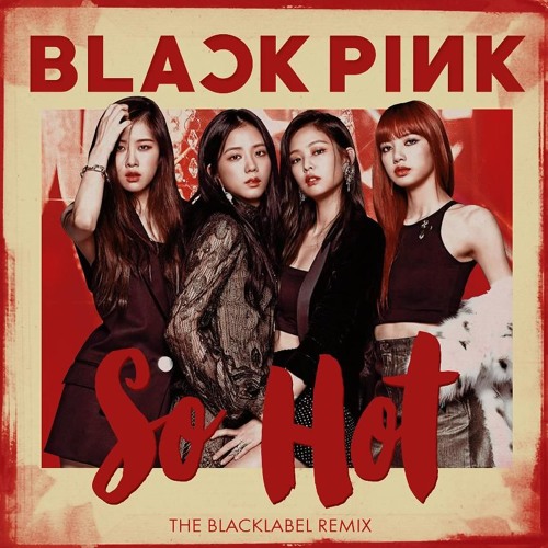 blackpink so hot mp3 download free