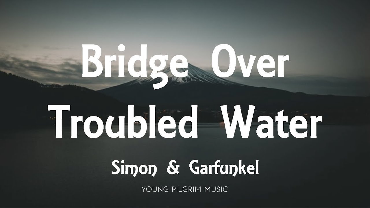 bridge over troubled water lyrics