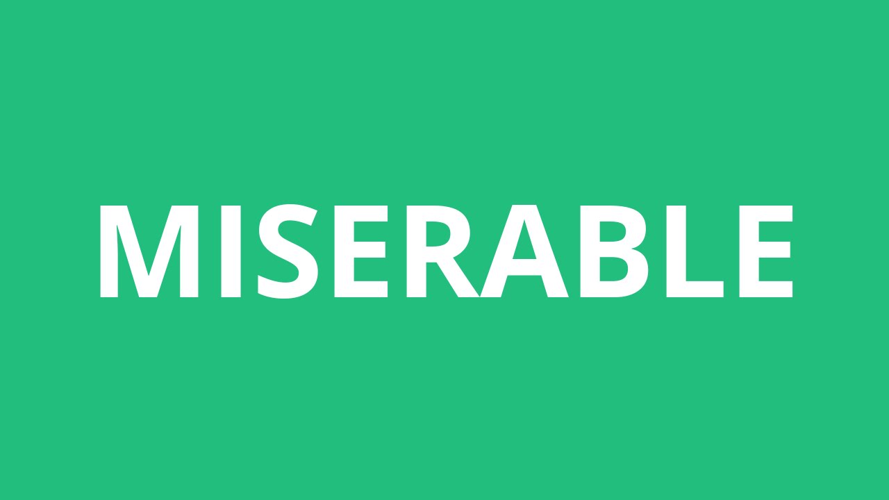 how to pronounce miserable