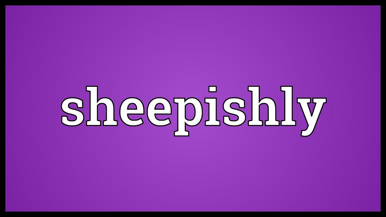 sheepishly definition