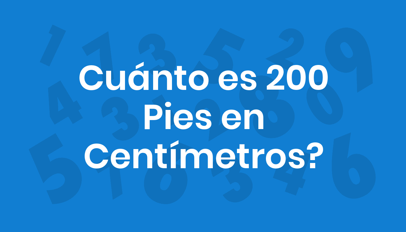 cuanto son 200 pies en metros