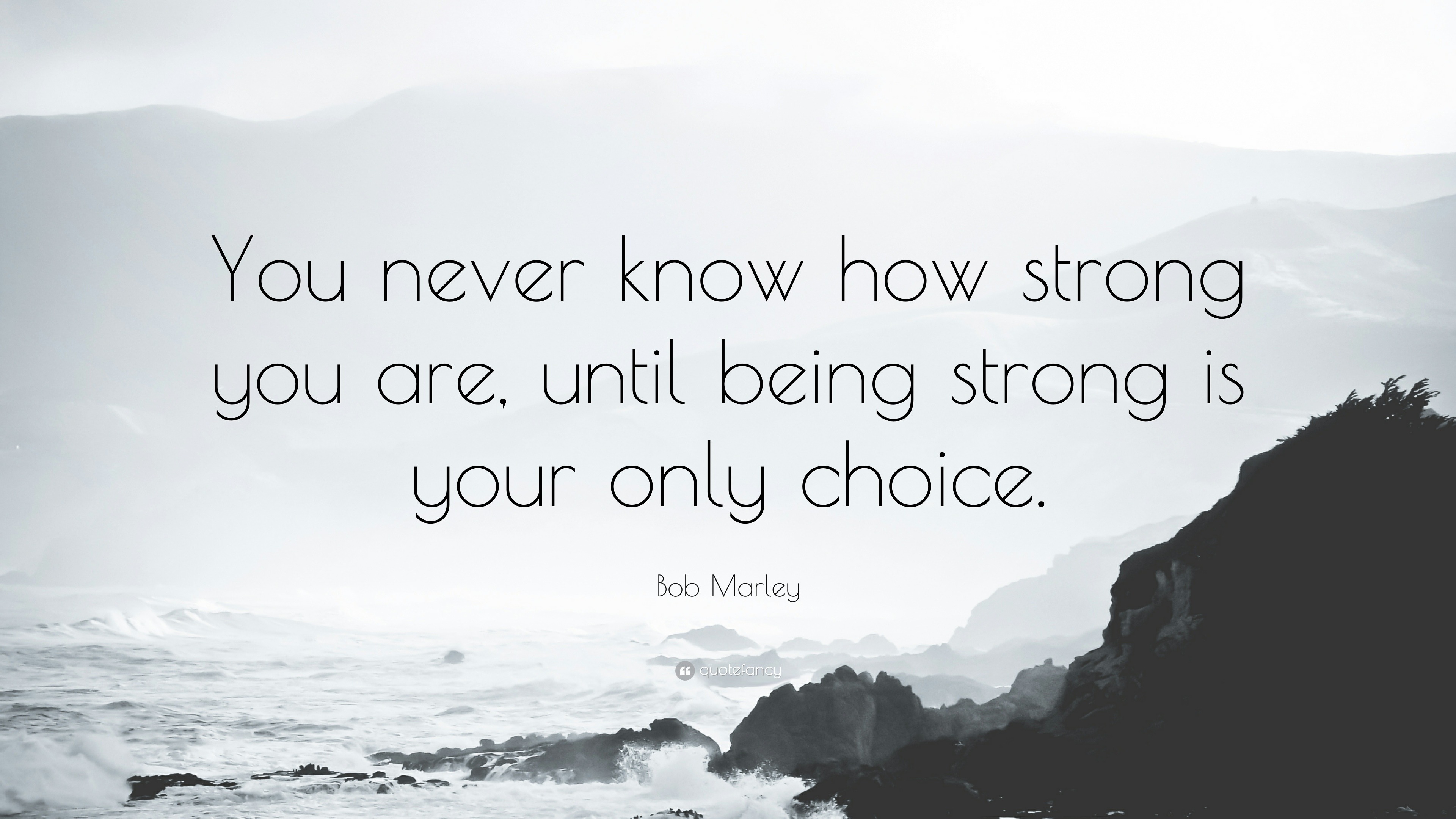 you never know how strong you are