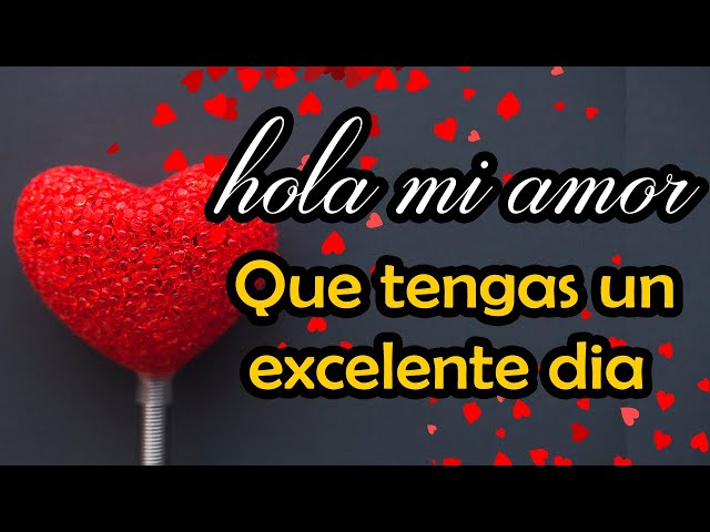 excelente dia amor mio