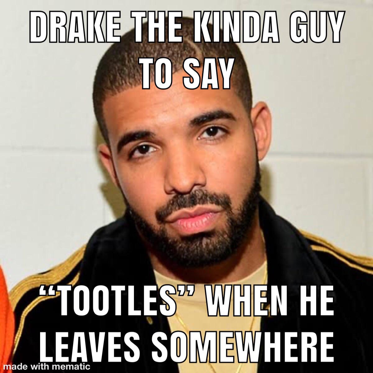 drake the type of guy