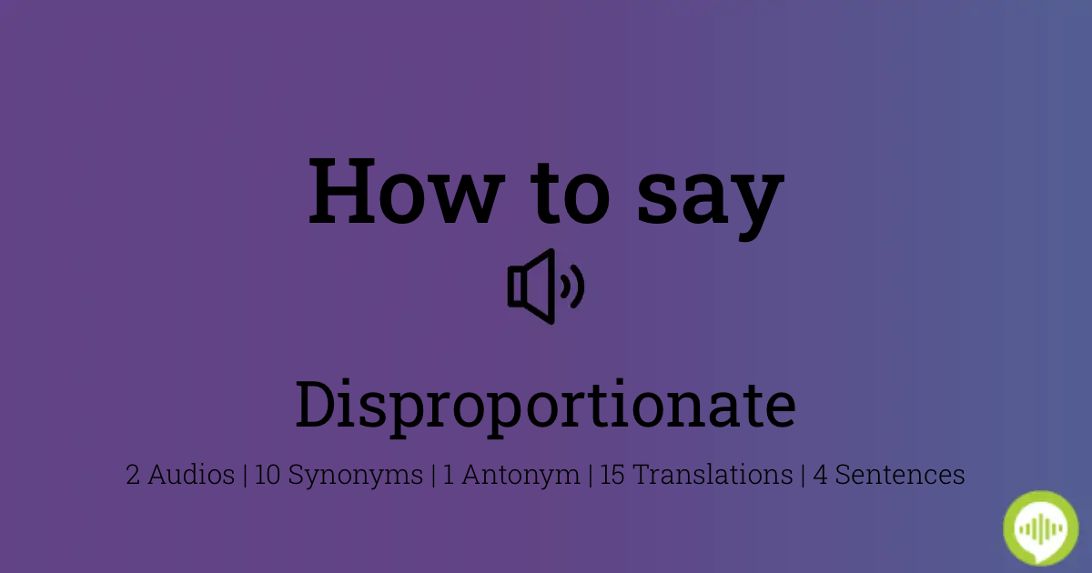 synonym for disproportionate