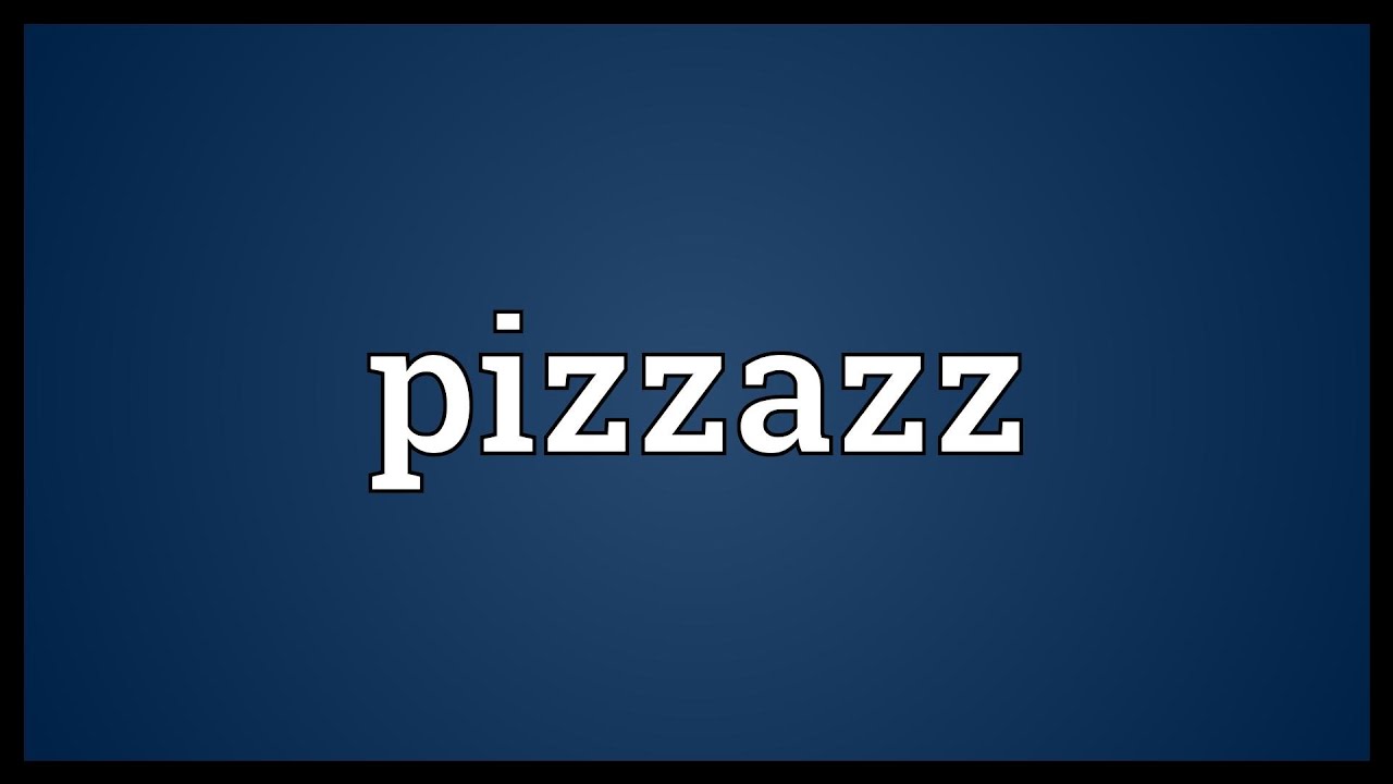 pizzazz meaning