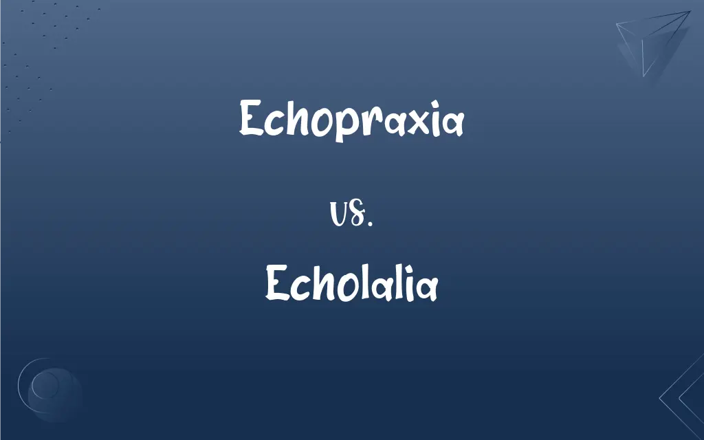 echolalia or echopraxia