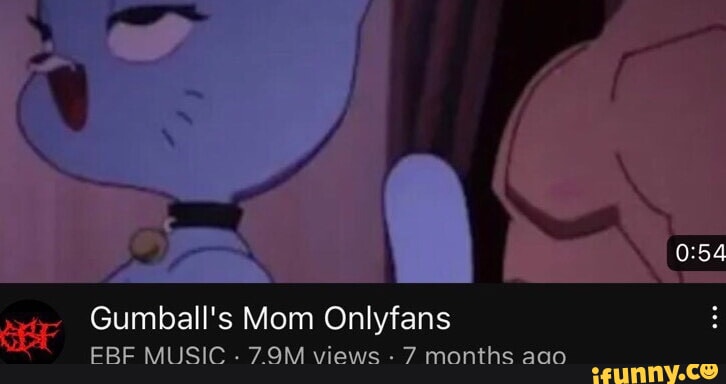 gumballs mom onlyfans