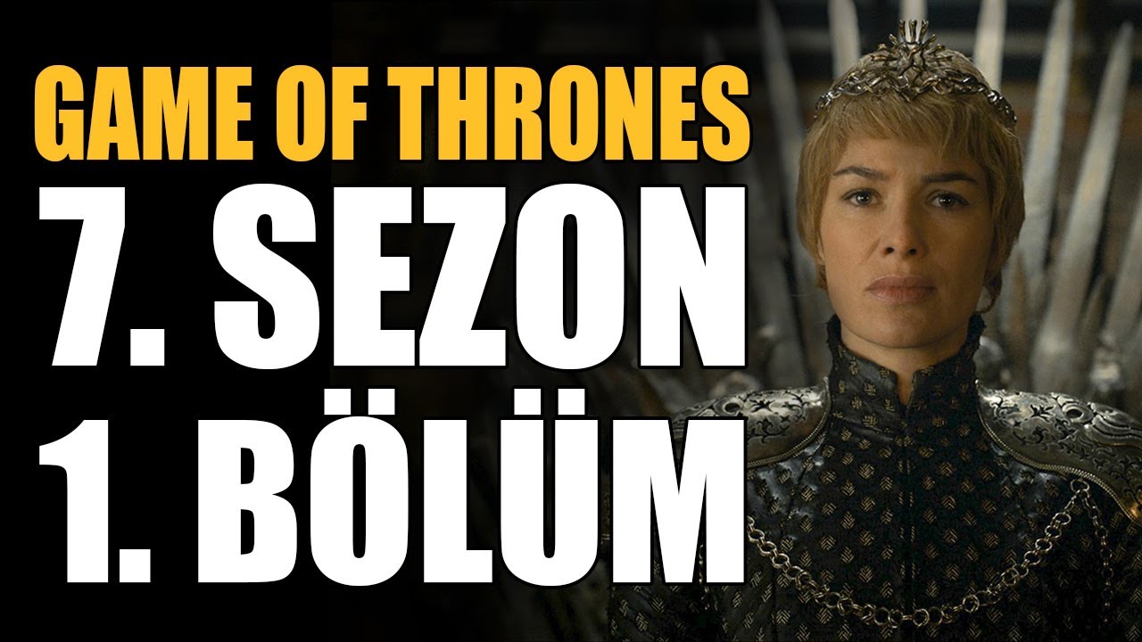 game of thrones 7 sezon 1bolum