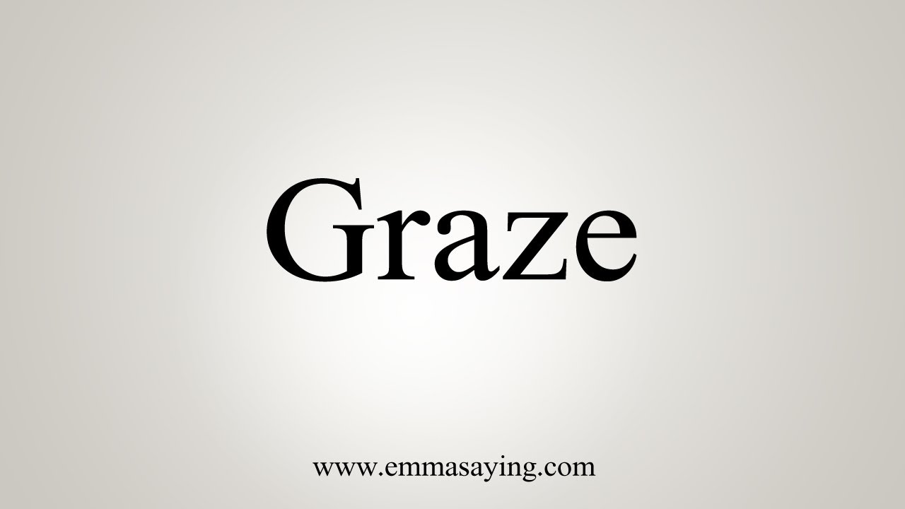 graze pronunciation