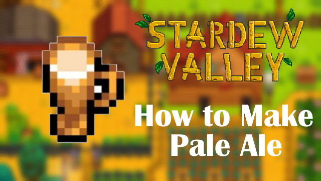 how to get pale ale in stardew valley