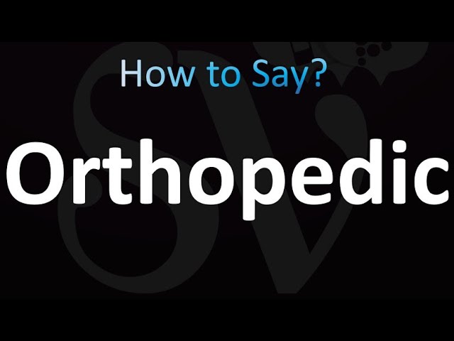 how to pronounce orthopaedic