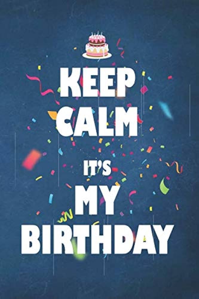 keep calm its my birthday