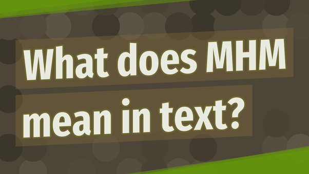 mhm meaning in text