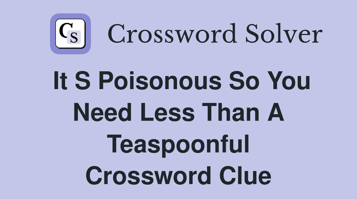 poisonous crossword clue