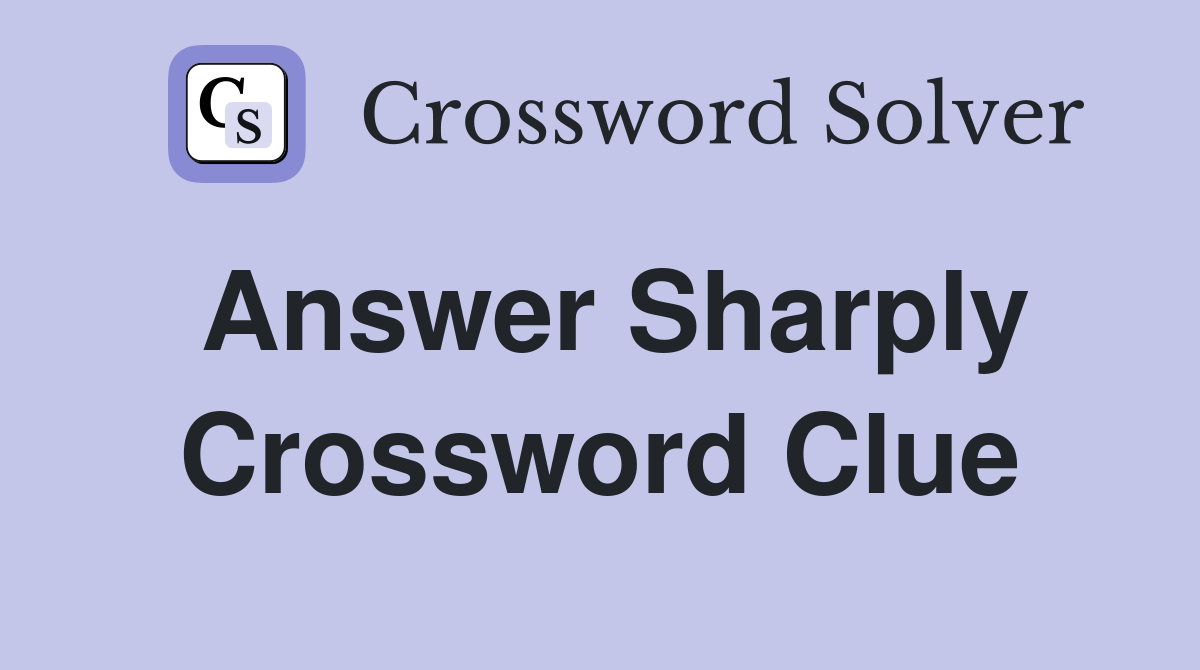 sharply crossword clue