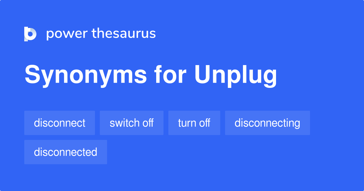 unplug synonym