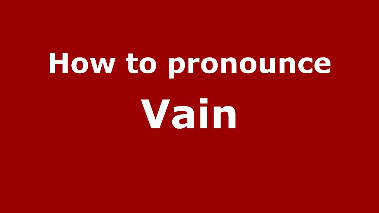 vain pronunciation