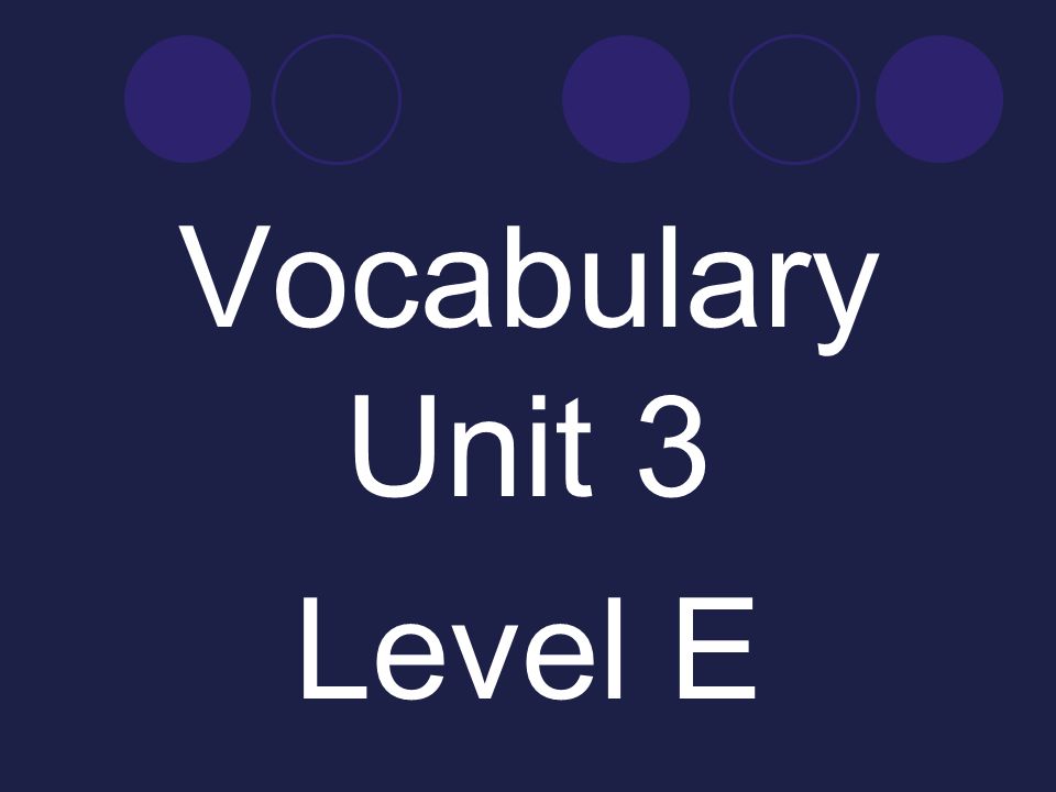 vocab unit 3 level e